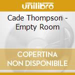 Cade Thompson - Empty Room cd