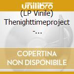 (LP Vinile) Thenighttimeproject - Thenighttimeproject