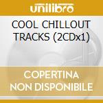 COOL CHILLOUT TRACKS (2CDx1) cd