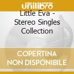 Little Eva - Stereo Singles Collection cd musicale