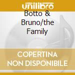 Botto & Bruno/the Family cd