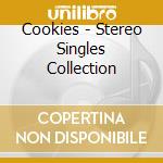 Cookies - Stereo Singles Collection cd
