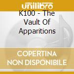 K100 - The Vault Of Apparitions cd