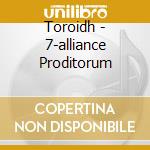 Toroidh - 7-alliance Proditorum cd