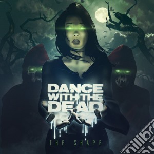 Dance With The Dead - The Shape (Digi) cd musicale di Dance With The Dead