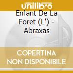 Enfant De La Foret (L') - Abraxas cd