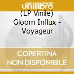 (LP Vinile) Gloom Influx - Voyageur vinile