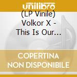 (LP Vinile) Volkor X - This Is Our Planet Now lp vinile