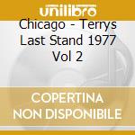 Chicago - Terrys Last Stand 1977 Vol 2 cd musicale di Chicago