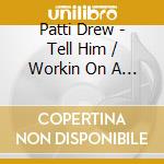Patti Drew - Tell Him / Workin On A Groovy Thing cd musicale