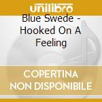 Blue Swede - Hooked On A Feeling cd