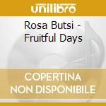 Rosa Butsi - Fruitful Days cd