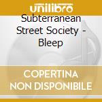 Subterranean Street Society - Bleep cd