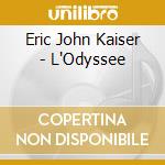 Eric John Kaiser - L'Odyssee cd musicale di Eric John Kaiser