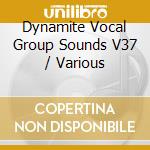 Dynamite Vocal Group Sounds V37 / Various cd