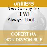 New Colony Six - I Will Always Think About You cd