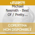 Michael Nesmith - Best Of / Pretty Much You Standard cd