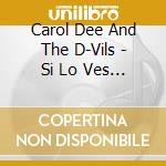 Carol Dee And The D-Vils - Si Lo Ves Asi cd
