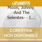 Moon, Johnny -And The Selenites- - I Got The Devil In Me cd
