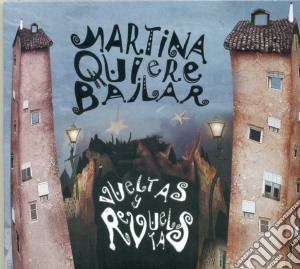 Martina Quiere Bailar - Vueltas Y Revueltas cd musicale di Martina Quiere Bailar