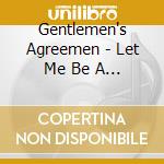 Gentlemen's Agreemen - Let Me Be A Child cd