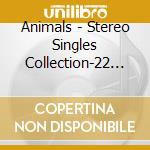 Animals - Stereo Singles Collection-22 Cuts cd