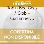 Robin Bee Gees / Gibb - Cucumber Castle / Robin'S Reign (2 Cd) cd