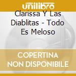 Clarissa Y Las Diablitas - Todo Es Meloso cd