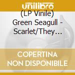 (LP Vinile) Green Seagull - Scarlet/They Just Don'T Know (7') vinile