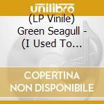 (LP Vinile) Green Seagull - (I Used To Dream In) Black And White (7') vinile