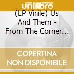 (LP Vinile) Us And Them - From The Corner Of My Eye (7