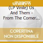 (LP Vinile) Us And Them - From The Corner Of My Eye (7') vinile