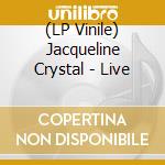 (LP Vinile) Jacqueline Crystal - Live lp vinile di Crystal Jacqueline