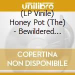 (LP Vinile) Honey Pot (The) - Bewildered Jane lp vinile di Honey Pot (The)
