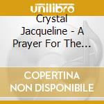 Crystal Jacqueline - A Prayer For The Birds (2 Cd) cd musicale