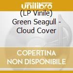 (LP Vinile) Green Seagull - Cloud Cover vinile