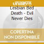 Lesbian Bed Death - Evil Never Dies cd