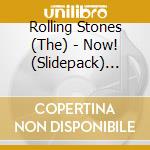 Rolling Stones (The) - Now! (Slidepack) Ed.2002 cd