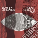 Beautify Junkyards - The Beast Shouted Love cd