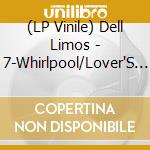 (LP Vinile) Dell Limos - 7-Whirlpool/Lover'S Curse lp vinile