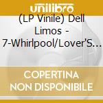 (LP Vinile) Dell Limos - 7-Whirlpool/Lover'S Curse vinile