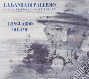 Banda Di Palermo (La) - Lo Sguardo Di Rame cd musicale di La banda di palermo