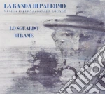 Banda Di Palermo (La) - Lo Sguardo Di Rame cd