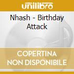 Nhash - Birthday Attack cd musicale di Nhash