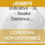 Indicative - Iii - Awake Existence Decline cd musicale di Indicative