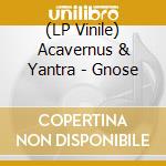 (LP Vinile) Acavernus & Yantra - Gnose vinile