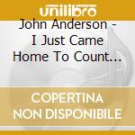 John Anderson - I Just Came Home To Count The Memories cd musicale