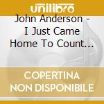 John Anderson - I Just Came Home To Count The Memories cd