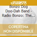 Bonzo Dog Doo-Dah Band - Radio Bonzo: The Lost Broadcasts cd
