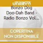 Bonzo Dog Doo-Dah Band - Radio Bonzo Vol 2 cd